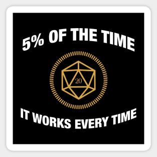 D20 Dice 5 Percent of the Time It Works Everytime - RPG Sticker